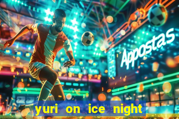 yuri on ice night in barcelona